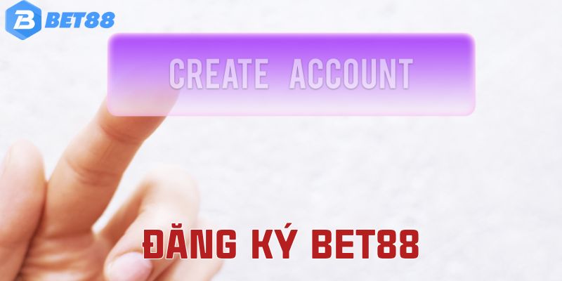 Quy trình đăng ký Bet88