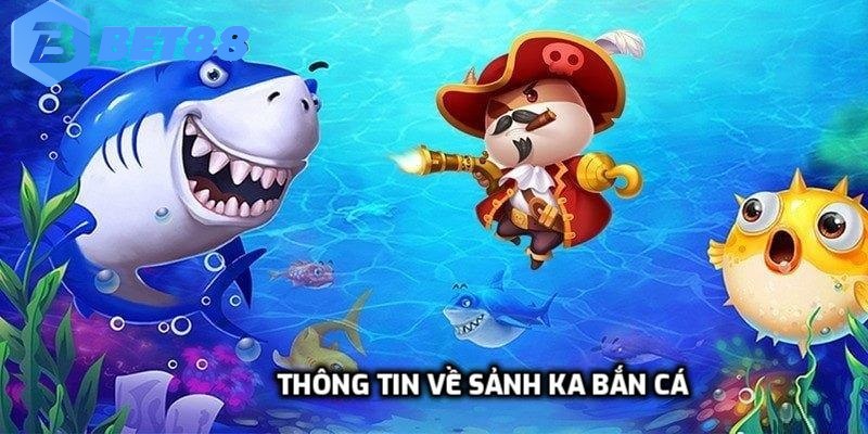Thông tin về sảnh KA bắn cá