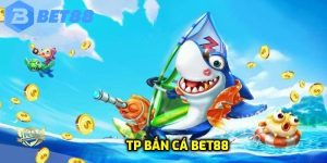 tp bắn cá bet88